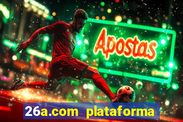 26a.com plataforma de jogos